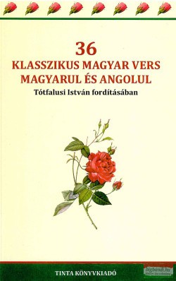 36 klasszikus magyar vers magyarul és angolul