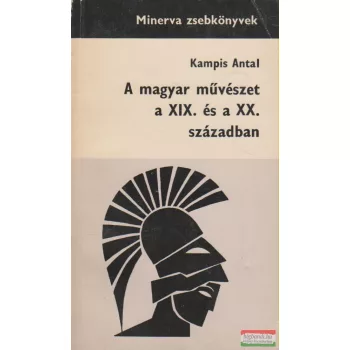   Kampis Antal - A magyar művészet a XIX. és a XX. században