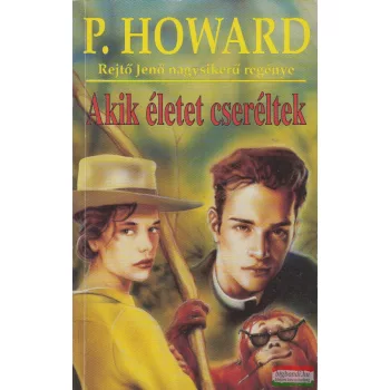 P. Howard - Akik életet cseréltek