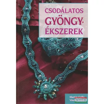Martos Csilla, Vincze Eszter - Csodálatos gyöngyékszerek