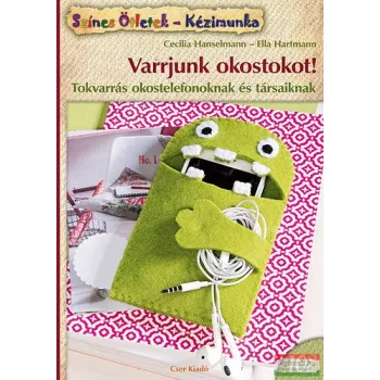   Cecilia Hanselmann, Ella Hartmann - Varrjunk okostokot! - Tokvarrás okostelefonoknak és társaiknak 