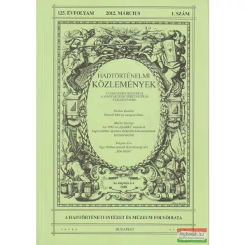   Hausner Gábor szerk. - Hadtörténelmi Közlemények 125. évfolyam 2012 március 1. szám