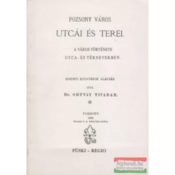Dr. Ortvay Tivadar - Pozsony város utcái és terei