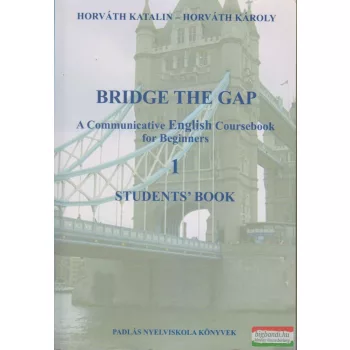   Horváth Katalin, Horváth Károly - Bridge the Gap - Students' Book