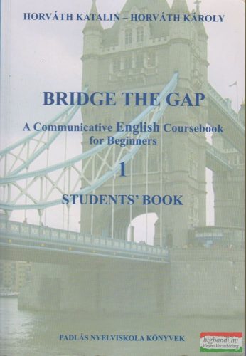 Horváth Katalin, Horváth Károly - Bridge the Gap - Students' Book