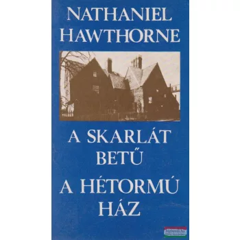 A skarlát betű / A hétormú ház