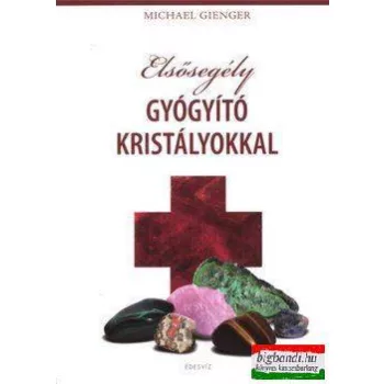 Michael Gienger - Elsősegély gyógyító kristályokkal