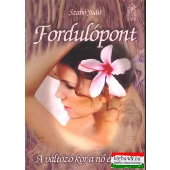   Szabó Judit - Fordulópont - a változó kor a nő életében