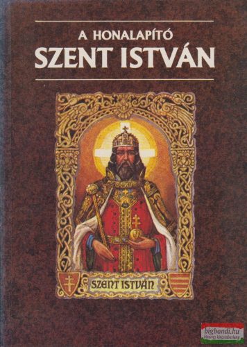 Szabó Géza - A honalapító Szent István