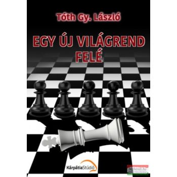 Tóth Gy. László - Egy új világrend felé 