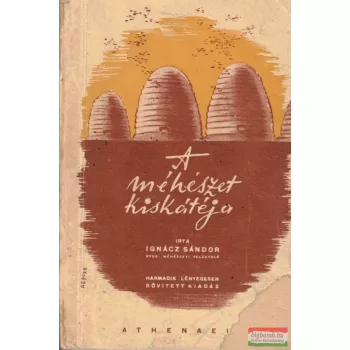 Ignácz Sándor - A méhészet kiskátéja