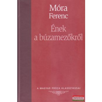 Móra Ferenc - Ének a búzamezőkről