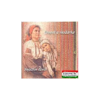Nyisztor Ilona - Elment a madárka CD