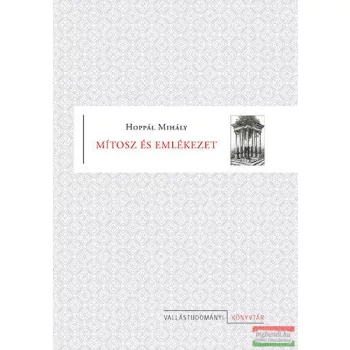 Hoppál Mihály - Mítosz és emlékezet