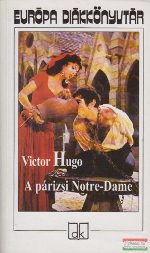 Victor Hugo - A párizsi Notre-Dame 1482 