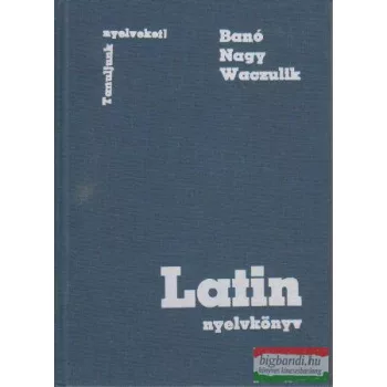   Banó István, Nagy Ferenc, Waczulik Margit - Latin nyelvkönyv