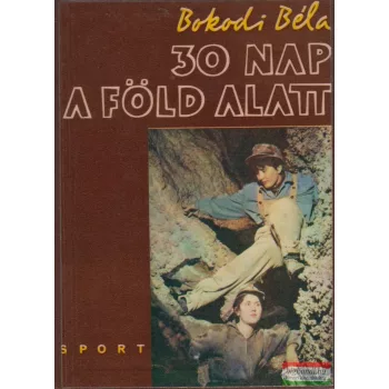 Bokodi Béla - 30 nap a föld alatt