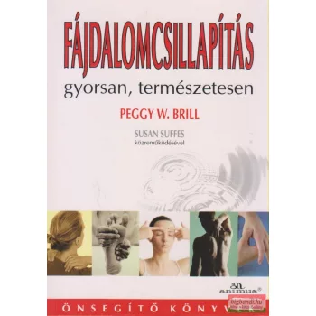  Peggy W. Brill, Susan Suffes - Fájdalomcsillapítás gyorsan, természetesen