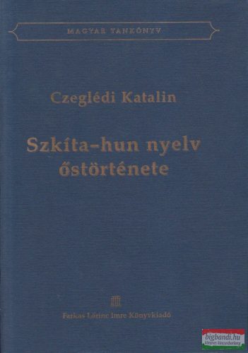 Czeglédi Katalin - Szkíta-hun nyelv őstörténete