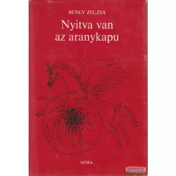 Beney Zsuzsa szerk. - Nyitva van az aranykapu