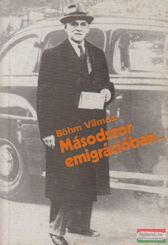 Böhm Vilmos - Másodszor emigrációban...