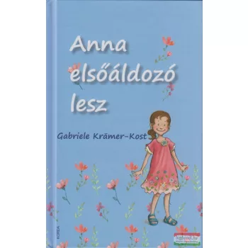 Gabriele Kramer-Kost - Anna elsőáldozó lesz