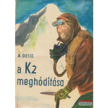 Ardito Desio - A K2 meghódítása