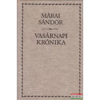 Márai Sándor - Vasárnapi krónika 