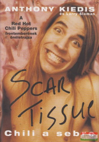 Anthony Kiedis, Larry Sloman - Scar Tissue - Chili a sebre