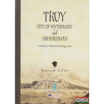 Rüstem Aslan - Troy City of Mythology and Archaeology