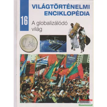   Világtörténelmi enciklopédia 16. - A globalizálódó világ
