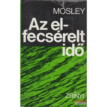 Leonard Mosley - Az elfecsérelt idő
