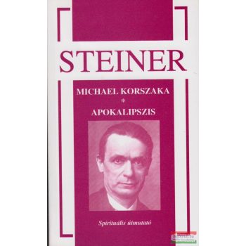 Rudolf Steiner - Michael korszaka / Apokalipszis