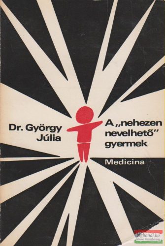 Dr. György Júlia - A "nehezen nevelhető" gyermek