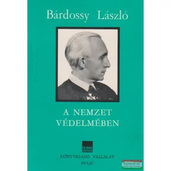 Bárdossy László - A nemzet védelmében