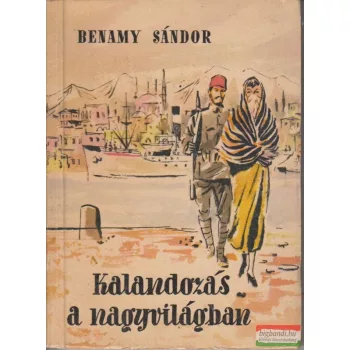 Benamy Sándor - Kalandozás a nagyvilágban