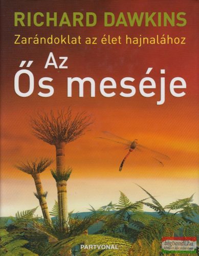 Richard Dawkins - Az Ős meséje - Zarándoklat az élet hajnalához 