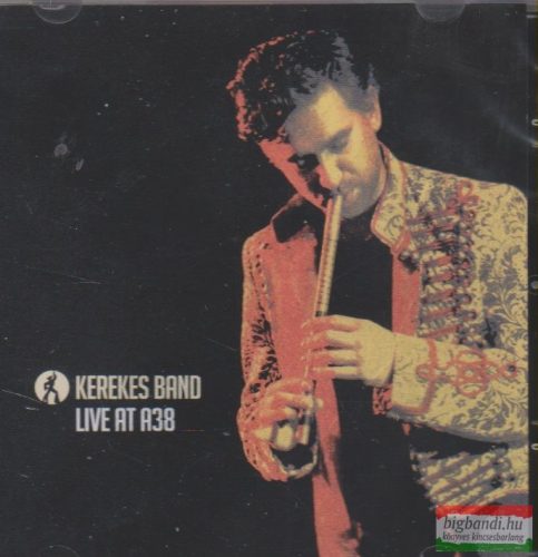 Kerekes Band - Live at A38 CD