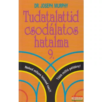   Dr. Joseph Murphy - Tudatalattid csodálatos hatalma 9. - avagy a szentségek értelmezése