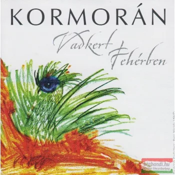 Kormorán: Vadkert Fehérben CD