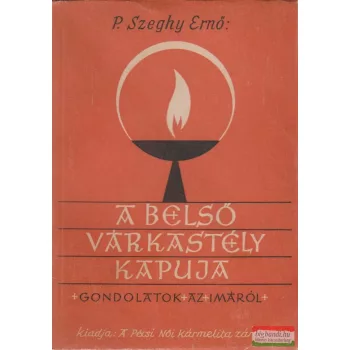 A belső várkastély kapuja - Gondolatok az imáról