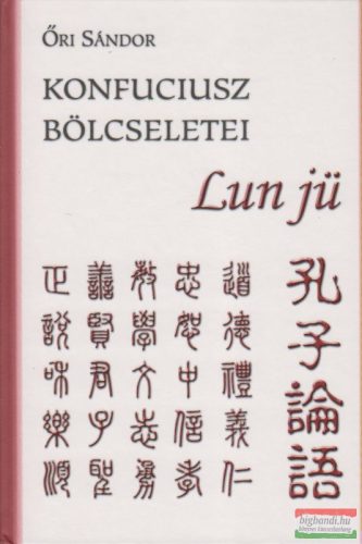 Őri Sándor - Konfuciusz bölcseletei - Lun jü