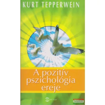 Kurt Tepperwein - A pozitív pszichológia ereje