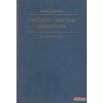 Mohay András - Újgörög-magyar kéziszótár