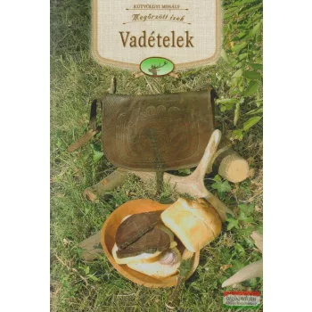 Vadételek - Megőrzött ízek