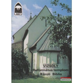   Dercsényi Balázs szerk. - Vizsoly - Református templom - Károli Biblia
