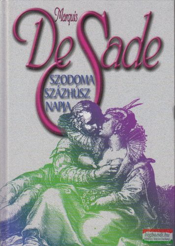 Marquis de Sade - Szodoma százhúsz napja