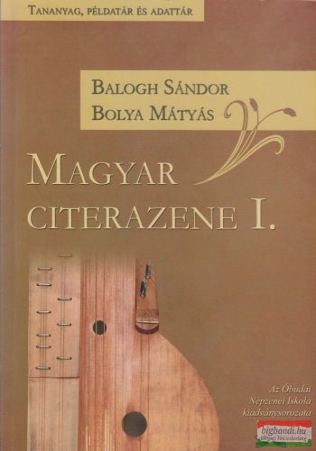 Balogh Sándor, Bolya Mátyás - Magyar citerazene I.