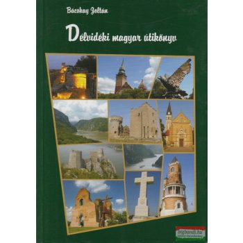 Bácskay Zoltán - Délvidéki magyar útikönyv