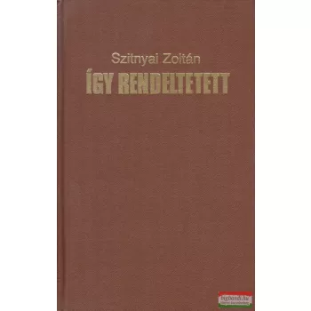 Szitnyai Zoltán - Így rendeltetett